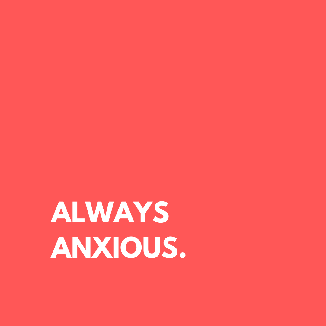 Always Anxious