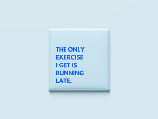 The Only Exercise