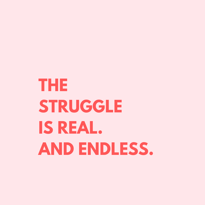 The struggle is