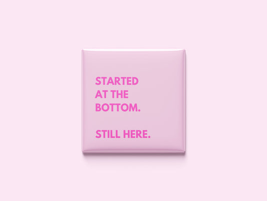 Started at the Bottom