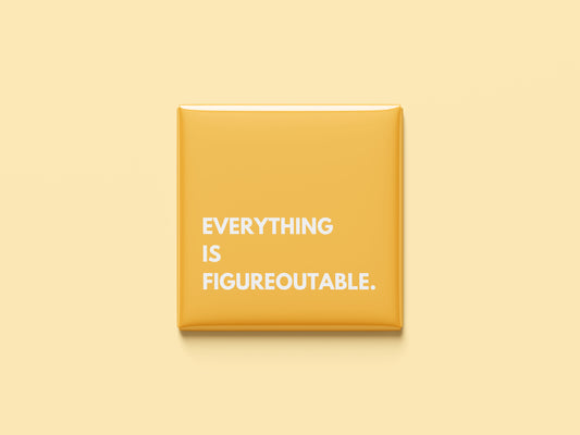 Everything is Figureoutable