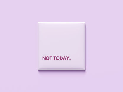 Not Today